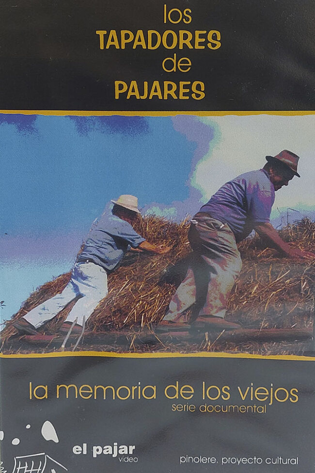2003. LOS TAPADORES DE PAJARES LA MEMORIA DE LOS VIEJOS. SERIE DOCUMENTAL
